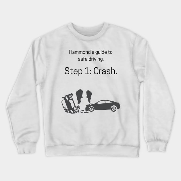 Hammond's Guide To Safe Driving Crewneck Sweatshirt by Ckrispy